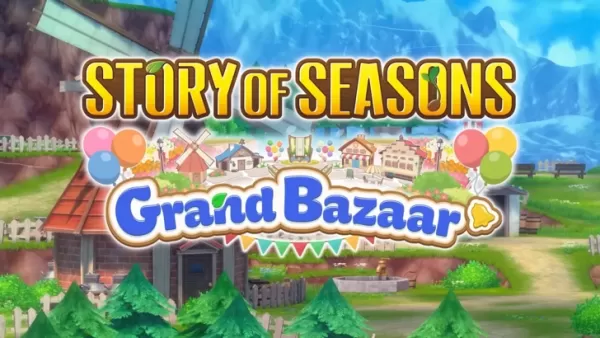 Story of Seasons: Grand Bazaar Release Date and Launch Time