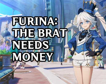 Furina: The brat needs money! ဖန်သားပြင်ဓာတ်ပုံ 0